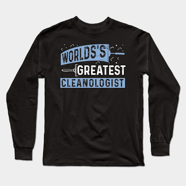 Worlds Greatest Cleanologist Long Sleeve T-Shirt by WyldbyDesign